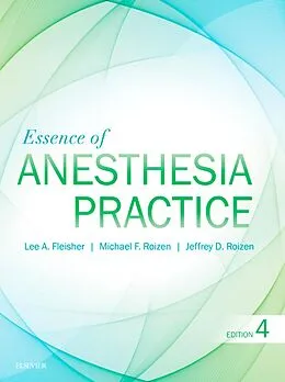 E-Book (epub) Essence of Anesthesia Practice E-Book von Lee A. Fleisher MD, Michael F. Roizen MD, Jeffrey Roizen MD