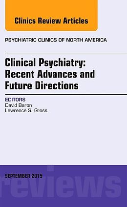 Fester Einband Clinical Psychiatry: Recent Advances and Future Directions, An Issue of Psychiatric Clinics of North America von David Baron