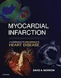 E-Book (epub) Myocardial Infarction: A Companion to Braunwald's Heart Disease E-Book von Mph Morrow MD