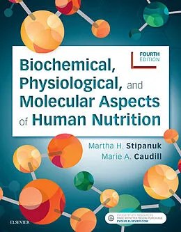 ePUB Biochemical, Physiological, and Molecular Aspects of Human Nutrition - E-Book von Martha H. Stipanuk, Marie A. Caudill