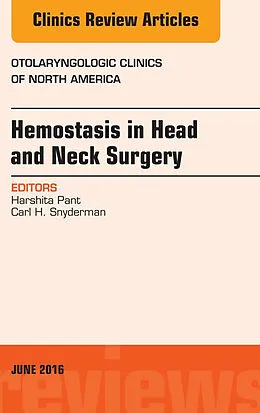 E-Book (epub) Hemostasis in Head and Neck Surgery, An Issue of Otolaryngologic Clinics of North America von Carl H. Snyderman, Harshita Pant