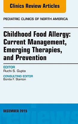 ePUB Childhood Food Allergy: Current Management, Emerging Therapies, and Prevention, An Issue of Pediatric Clinics von Ruchi Gupta