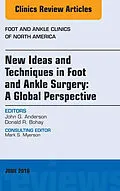 E-Book (epub) New Ideas and Techniques in Foot and Ankle Surgery: A Global Perspective, An Issue of Foot and Ankle Clinics of North America von John G. Anderson, Donald R. Bohay