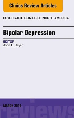 ePUB Bipolar Depression, An Issue of Psychiatric Clinics of North America von John L. Beyer
