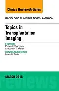 ePUB Topics in Transplantation Imaging, An Issue of Radiologic Clinics of North America von Puneet Bhargava, Matthew T. Heller