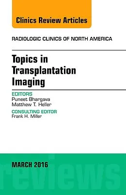 ePUB Topics in Transplantation Imaging, An Issue of Radiologic Clinics of North America von Puneet Bhargava, Matthew T. Heller