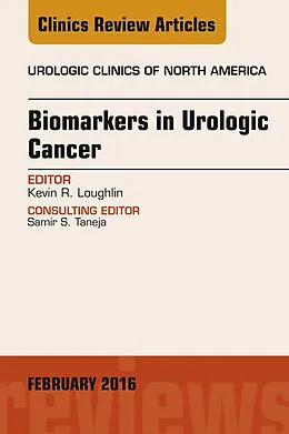 E-Book (epub) Biomarkers in Urologic Cancer, An Issue of Urologic Clinics of North America von Kevin R. Loughlin
