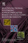 E-Book (epub) Multifunctional Polymeric Nanocomposites Based on Cellulosic Reinforcements von Debora Puglia, Elena Fortunati, José M. Kenny