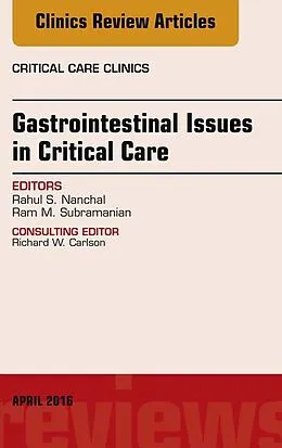 E-Book (epub) Gastrointestinal Issues in Critical Care, An Issue of Critical Care Clinics von Rahul S. Nanchal, Ram M. Subramanian