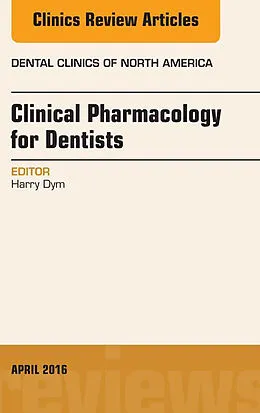 E-Book (epub) Pharmacology for the Dentist, An Issue of Dental Clinics of North America von Harry Dym