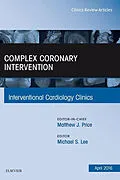 E-Book (epub) Complex Coronary Intervention, An Issue of Interventional Cardiology Clinics von Michael Lee