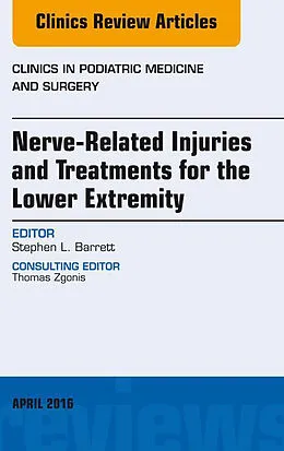 E-Book (epub) Nerve Related Injuries and Treatments for the Lower Extremity, An Issue of Clinics in Podiatric Medicine and Surgery von Stephen L. Barrett