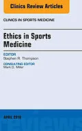 ePUB Ethics in Sports Medicine, An Issue of Clinics in Sports Medicine von Stephen R. Thompson