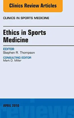 ePUB Ethics in Sports Medicine, An Issue of Clinics in Sports Medicine von Stephen R. Thompson