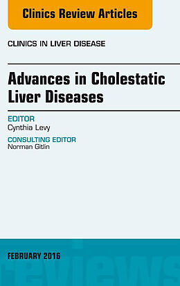 E-Book (epub) Advances in Cholestatic Liver Diseases, An issue of Clinics in Liver Disease von Cynthia Levy