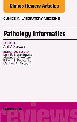 E-Book (epub) Pathology Informatics, An Issue of the Clinics in Laboratory Medicine von Anil V. Parwani