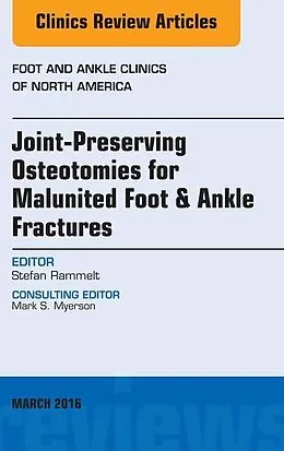 E-Book (epub) Joint-Preserving Osteotomies for Malunited Foot & Ankle Fractures, An Issue of Foot and Ankle Clinics of North America von Stefan Rammelt