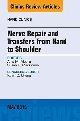 E-Book (epub) Nerve Repair and Transfers from Hand to Shoulder, An issue of Hand Clinics von Amy M. Moore, Susan E. Mackinnon