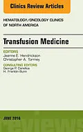 E-Book (epub) Transfusion Medicine, An Issue of Hematology/Oncology Clinics of North America von Jeanne E. Hendrickson, Christopher A. Tormey