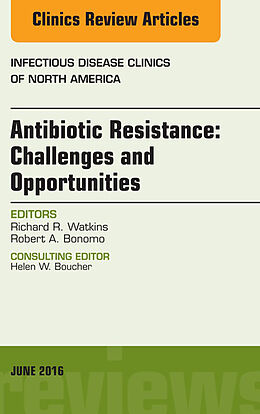 eBook (epub) Antibiotic Resistance: Challenges and Opportunities, An Issue of Infectious Disease Clinics of North America de Robert A. Bonomo, Richard R. Watkins