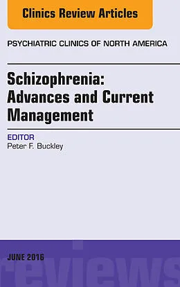 E-Book (epub) Schizophrenia: Advances and Current Management, An Issue of Psychiatric Clinics of North America von Peter F. Buckley