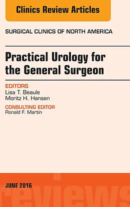 E-Book (epub) Practical Urology for the General Surgeon, An issue of Surgical Clinics of North America von Lisa T. Beaule, Moritz H. Hansen