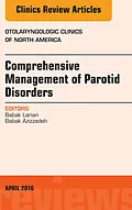 E-Book (epub) Comprehensive Management of Parotid Disorders, An Issue of Otolaryngologic Clinics of North America von Babak Larian, Babak Azizzadeh