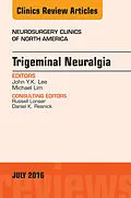 ePUB Trigeminal Neuralgia, An Issue of Neurosurgery Clinics of North America von John Y. K. Lee, Michael Lim