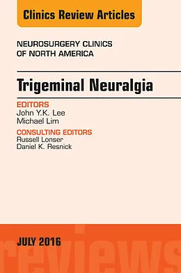 ePUB Trigeminal Neuralgia, An Issue of Neurosurgery Clinics of North America von John Y. K. Lee, Michael Lim