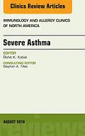 E-Book (epub) Severe Asthma, An Issue of Immunology and Allergy Clinics of North America von Rohit K. Katial