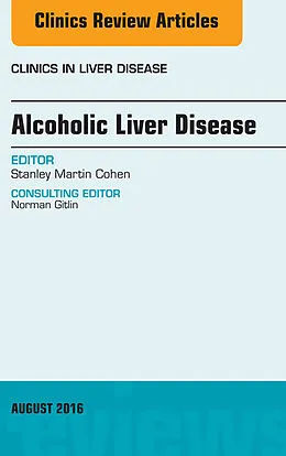 ePUB Alcoholic Liver Disease, An Issue of Clinics in Liver Disease von Stanley Cohen