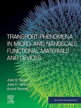 E-Book (epub) Transport Phenomena in Micro- and Nanoscale Functional Materials and Devices von Joao B. Sousa, Joao O. Ventura, Andre Pereira