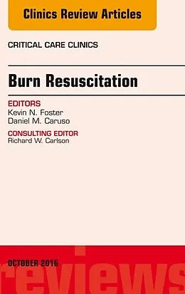 E-Book (epub) Burn Resuscitation, An Issue of Critical Care Clinics von Kevin N. Foster, Daniel M. Caruso