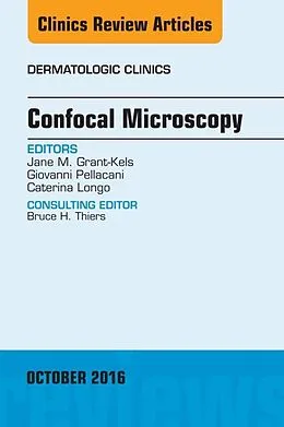 E-Book (epub) Confocal Microscopy, An Issue of Dermatologic Clinics von Jane M. Grant-Kels, Giovanni Pellacani, Caterina Longo