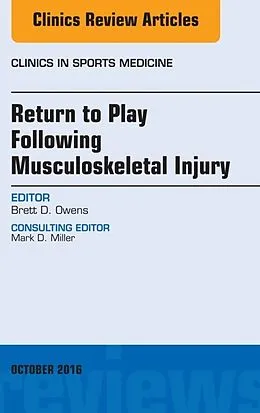 E-Book (epub) Return to Play Following Musculoskeletal Injury, An Issue of Clinics in Sports Medicine von Brett D. Owens