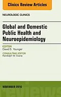 E-Book (epub) Global and Domestic Public Health and Neuroepidemiology, An Issue of the Neurologic Clinics, E-Book von David S. Younger