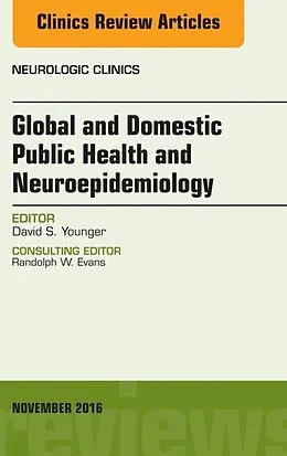 E-Book (epub) Global and Domestic Public Health and Neuroepidemiology, An Issue of the Neurologic Clinics, E-Book von David S. Younger