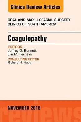 E-Book (epub) Coagulopathy, An Issue of Oral and Maxillofacial Surgery Clinics of North America von Jeffrey D. Bennett, Elie M. Ferneini