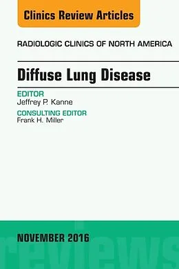 E-Book (epub) Diffuse Lung Disease, An Issue of Radiologic Clinics of North America von Jeffrey P Kanne