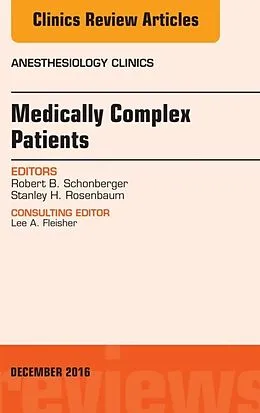 E-Book (epub) Medically Complex Patients, An Issue of Anesthesiology Clinics von Robert B. Schonberger, Stanley H. Rosenbaum