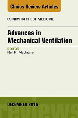 E-Book (epub) Advances in Mechanical Ventilation, An Issue of Clinics in Chest Medicine von Neil R. Macintyre