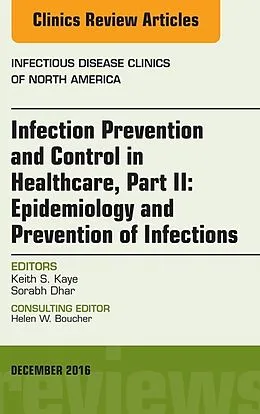 ePUB Infection Prevention and Control in Healthcare, Part II: Epidemiology and Prevention of Infections, An Issue of Infectious Disease Clinics of North America, E-Book von Keith S. Kaye, Sorabh Dhar