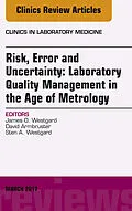 ePUB Risk, Error and Uncertainty: Laboratory Quality Management in the Age of Metrology, An Issue of the Clinics in Laboratory Medicine von James O. Westgard, David Armbruster, Sten Westgard