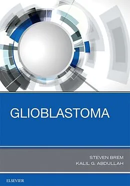 E-Book (epub) Glioblastoma E-Book von Steven Brem MD, Kalil G. Abdullah MD