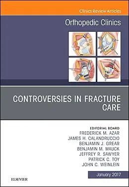 E-Book (epub) Controversies in Fracture Care, An Issue of Orthopedic Clinics von Frederick M Azar, James H. Calandruccio, Benjamin J. Grear
