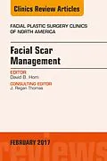 ePUB Facial Scar Management, An Issue of Facial Plastic Surgery Clinics of North America von David B. Hom