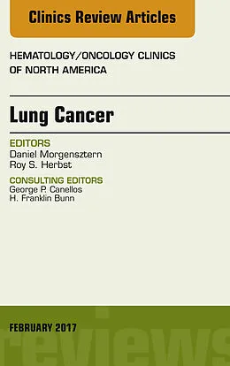 E-Book (epub) Lung Cancer, An Issue of Hematology/Oncology Clinics von Roy S. Herbst, Daniel Morgensztern