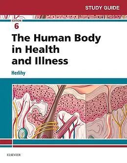 ePUB Study Guide for The Human Body in Health and Illness - E-Book von Barbara Herlihy