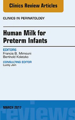 E-Book (epub) Human Milk for Preterm Infants, An Issue of Clinics in Perinatology von Francis B. Mimouni, Berthold Koletzko