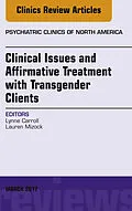 E-Book (epub) Clinical Issues and Affirmative Treatment with Transgender Clients, An Issue of Psychiatric Clinics of North America von Lynne Carroll, Lauren Mizock